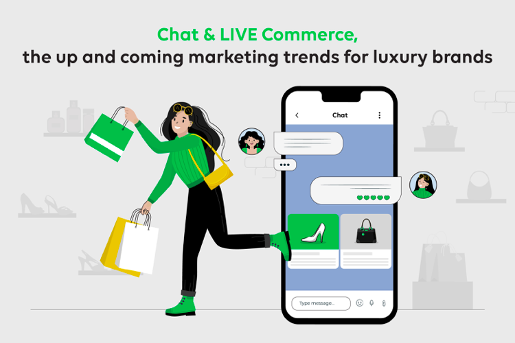 Chat & LIVE Commerce, the up and coming marketing trends for luxury brands